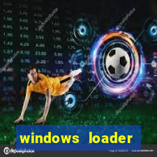 windows loader ativador windows 7